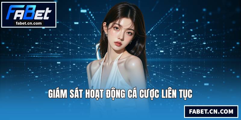 Giám sát hoạt động cá cược liên tục