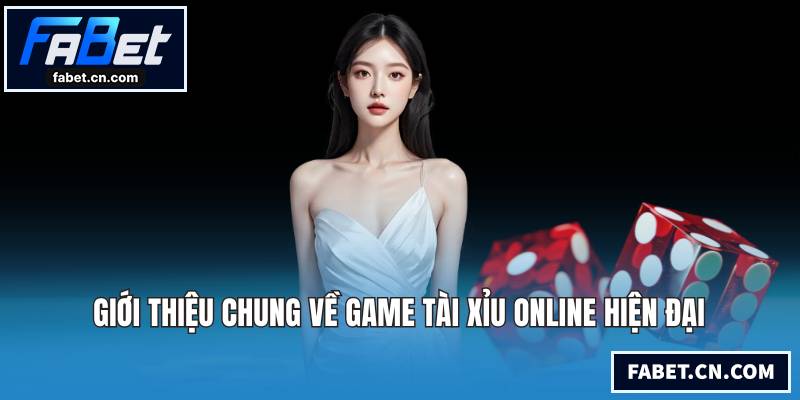 Giới thiệu chung về game Tài Xỉu Online hiện đại