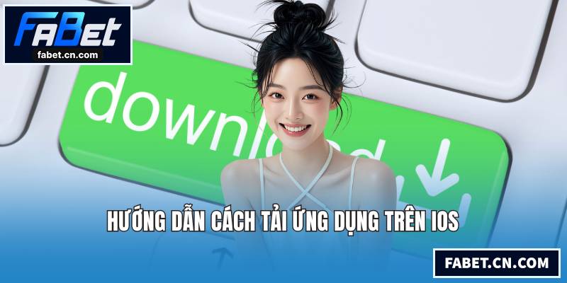 Hướng dẫn cách tải ứng dụng trên iOS