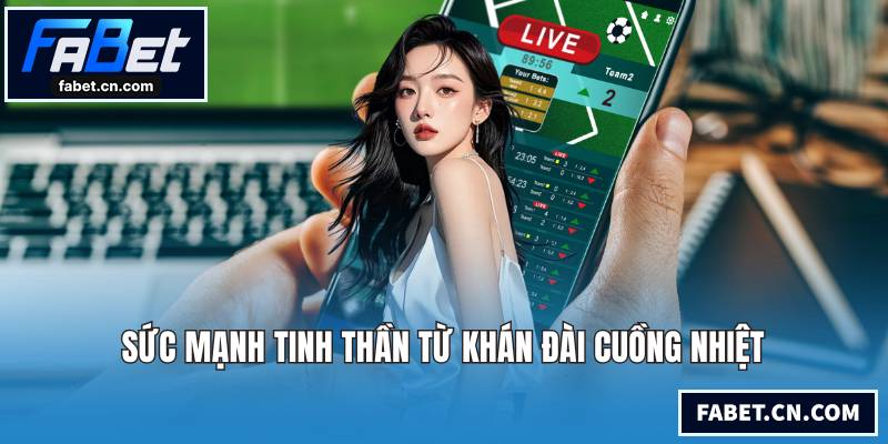 Sức mạnh tinh thần từ khán đài cuồng nhiệt